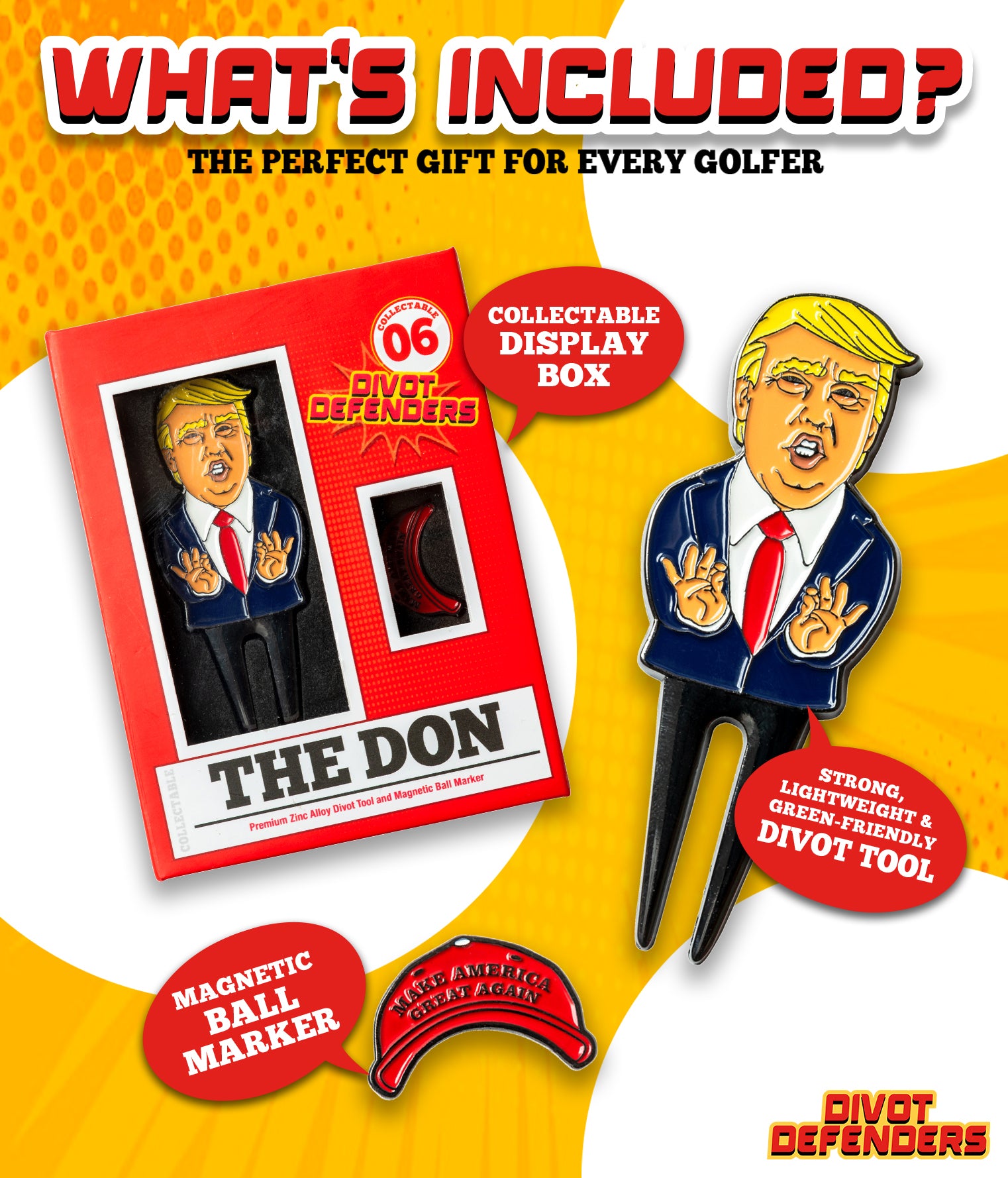 What's included? The perfect gift for every golfer. Collectable Display Box, Strong lightweight & green-friendly divot tool, magnetic ball marker.